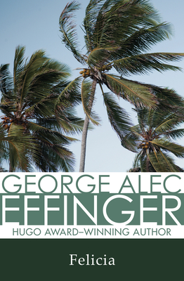 Felicia - Effinger, George Alec