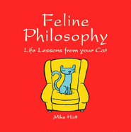 Feline Philosophy: Life Lessons from Your Cat - Hallatt, Alex