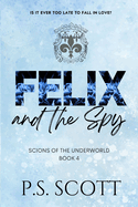 Felix and the Spy: A steamy age gap romance