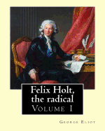 Felix Holt, the radical. By: George Eliot (Volume 1), in three volume: Social novel, illustrated By: Frank T. Merrill (1848-1936).