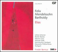 Felix Mendelssohn Bartholdy: Elias - Letizia Scherrer (soprano); Michael Volle (bass); Renee Morloc (alto); Sarah Wegener (soprano); Werner Gra (tenor);...