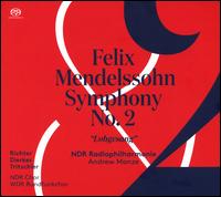 Felix Mendelssohn: Symphony No. 2 "Lobgesang" - Anna Lucia Richter (soprano); Esther Dierkes (soprano); Robin Tritschler (tenor); MDR Leipzig Radio Chorus (choir, chorus);...