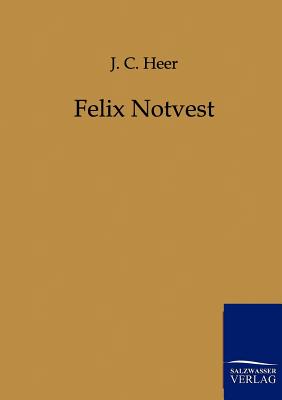 Felix Notvest - Heer, J C