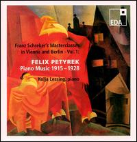 Felix Petyrek: Piano Music, 1915-28 - Kolja Lessing (piano)