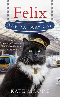 Felix the Railway Cat - Moore, Kate