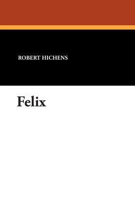 Felix - Hichens, Robert Smythe