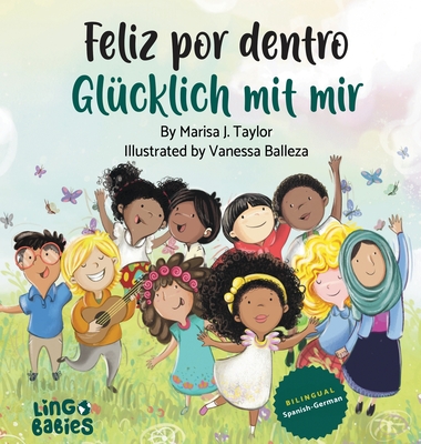 Feliz por dentro / Gl?cklich mit mir: Ein zweisprachiges Kinderbuch spanisch deutsch/un libro biling?e para nios espaol aleman - Taylor, Marisa J, and Balleza, Vanessa (Illustrator)