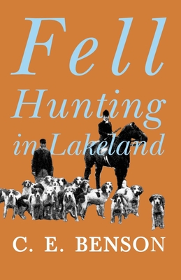 Fell Hunting in Lakeland - Benson, C E