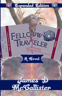 Fellow Traveler: A Rock & Roll Fable - McCallister, James D