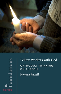 Fellow Workers with God: Orthodox Thinking on Theosis - Russell, Norman