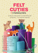 Felt Cuties & Creatures: a Step-By-Step Guide to Handcrafting Felt Miniatures-No Machine Required-Kit Includes: 48-Page Project Book, Needle Threader, Fiberfill Stuffing, 4 Felt Sheet Colors, 2 Stitching Needles, Seed Beads, 5 Colors of Embroidery Floss