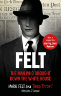Felt: The Man Who Brought Down the White House - Now a Major Motion Picture