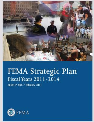 FEMA Strategic Plan: Fiscal Years 2011-2014 - U S Department of Homeland Security