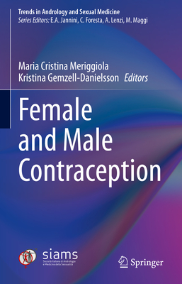 Female and Male Contraception - Meriggiola, Maria Cristina (Editor), and Gemzell-Danielsson, Kristina (Editor)