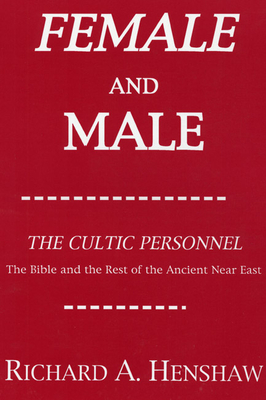 Female and Male: The Cultic Personnel: The Bible and the Rest of the Ancient Near East - Henshaw, Richard A, and Hadidian, Dikran Y (Editor)