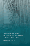 Female Enterprise Behind the Discursive Veil in Nineteenth-Century Northern France