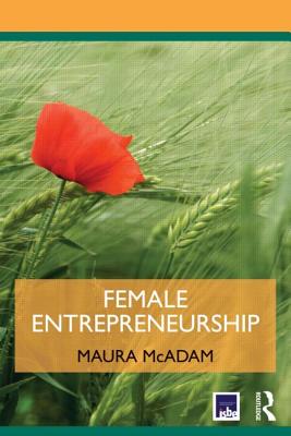 Female Entrepreneurship - McAdam, Maura