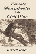 Female Sharpshooter in the Civil War