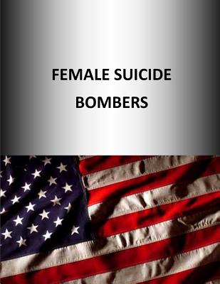 Female Suicide Bombers - Strategic Studies Institute, and U S Army War College Press
