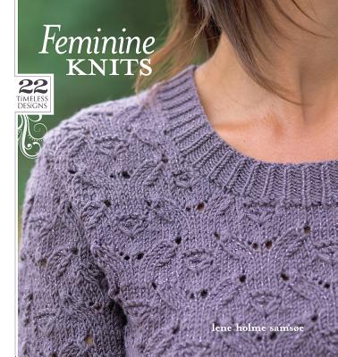 Feminine Knits: 22 Timeless Designs - Samsoe, Lene Holme