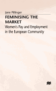 Feminising the Market - Womens Pay + Employment in the European Community