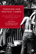 Feminism and Protest Camps: Entanglements, Critiques and Re-Imaginings