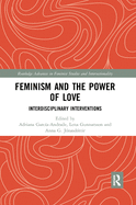Feminism and the Power of Love: Interdisciplinary Interventions