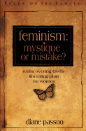 Feminism: Mystique or Mistake?: Rediscovering God's Liberating Plan for Women