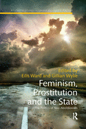 Feminism, Prostitution and the State: The Politics of Neo-abolitionism