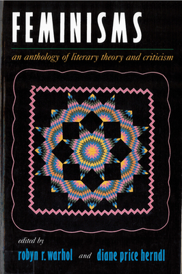 Feminisms: An Anthology of Literary Theory and Criticism - Warhol, Robyn (Editor), and Herndl, Diane Price (Editor)