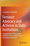 Feminist Advocacy and Activism in State Institutions: Investigating the Representation of Women's Issues and Concerns in the Jamaican Legislature