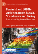 Feminist and Lgbti+ Activism Across Russia, Scandinavia and Turkey: Transnationalizing Spaces of Resistance