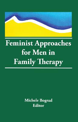 Feminist Approaches for Men in Family Therapy - Bograd, Michele