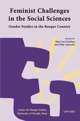 Feminist Challenges in the Social Sciences: Gender Studies in the Basque Country - Esteban, Mari Luz (Editor), and Amurrio, Mila (Editor)