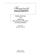 Feminist Engagements: Reading, Resisting, and Revisioning Male Theorists in Education and Cultural Studies