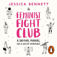 Feminist Fight Club: A Survival Manual for a Sexist Workplace