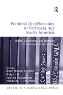 Feminist (Im)Mobilities in Fortress(ing) North America: Rights, Citizenships, and Identities in Transnational Perspective