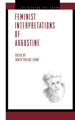 Feminist Interpretations of Saint Augustine - Stark, Judith Chelius (Editor)