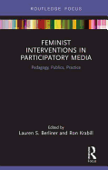 Feminist Interventions in Participatory Media: Pedagogy, Publics, Practice