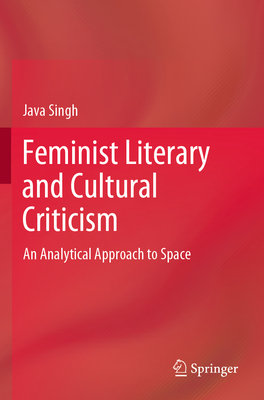 Feminist Literary and Cultural Criticism: An Analytical Approach to Space - Singh, Java