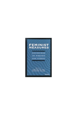 Feminist Measures: Soundings in Poetry and Theory - Keller, Lynn (Editor), and Miller, Cristanne (Editor)