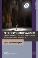 Feminist Medievalisms: Embodiment and Vulnerability in Literature and Film