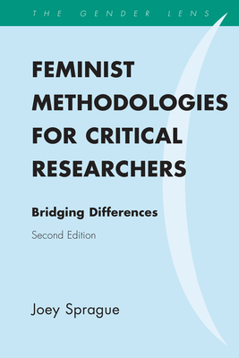 Feminist Methodologies for Critical Researchers: Bridging Differences - Sprague, Joey