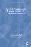 Feminist Perspectives on Teaching Masculinities: Learning Beyond Stereotypes