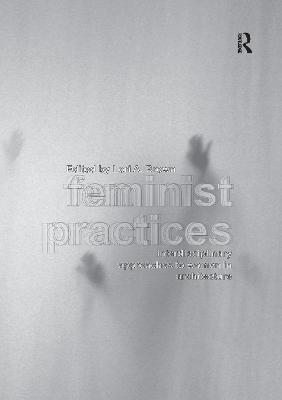 Feminist Practices: Interdisciplinary Approaches to Women in Architecture - Brown, Lori A. (Editor)