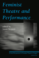 Feminist Theatre and Performance: Critical Perspectives on Canadian Theatre in English Volume 4