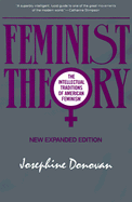 Feminist Theory: The Intellectual Traditions of American Feminism - Donovan, Josephine, Professor