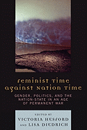 Feminist Time Against Nation Time: Gender, Politics, and the Nation-State in an Age of Permanent War