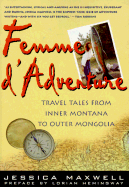 Femme D'Adventure: Travel Tales from Inner Montana to Outer Mongolia