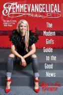 Femmevangelical: The Modern Girl's Guide to the Good News